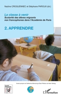 La classe à venir: Scolarité des élèves migrants non francophones dans l'Académie de Paris 2. Apprendre (Nouvelles Pédagogies) (French Edition) 2343203385 Book Cover
