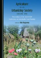 Agriculture in an Urbanizing Society Volume One 1443894745 Book Cover