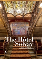The Solvay House: Victor Horta's Art Nouveau Masterpiece 2390253504 Book Cover