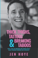 Thick Thighs, Tattoos & Breaking Taboos: How I Lost My Brother and Found Myself Again Through Running and Advocacy B0FDXDTV4J Book Cover
