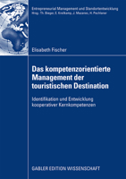 Das Kompetenzorientierte Management Der Touristischen Destination: Identifikation Und Entwicklung Kooperativer Kernkompetenzen 3834916056 Book Cover
