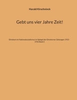 Gebt uns vier Jahre Zeit!: Elmshorn im Nationalsozialismus im Spiegel der Elmshorner Zeitungen 1933 - 1936 Band 2 (German Edition) 3769355539 Book Cover