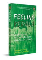 Feeling Kerala: An Anthology of Contemporary Malayalam Stories 014347250X Book Cover