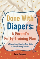 Done With Diapers: A Parent's Potty-Training Plan B0GKXFR8H9 Book Cover