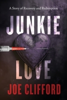 Junkie Love: A Story of Recovery and Redemption 1946050113 Book Cover