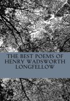 The Best Poems of Henry Wadsworth Longfellow: Featuring I Heard the Bells on Chistmas Day, Excelsior, The Midnight Ride of Paul Revere, A Psalm of Life, and more! 1480188050 Book Cover
