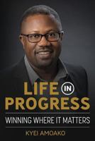 Life In Progress: Winning Where It Matters 0999831216 Book Cover