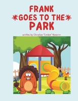 Frank Goes to the Park: Another Tale of Giggles and Grand Adventures (The Adventures of Frank & Friends) B0GR92DYTY Book Cover