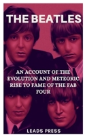 The Beatles: An Account of the Evolution and Meteoric Rise to Fame of the Fab Four B0BCWCKHVN Book Cover