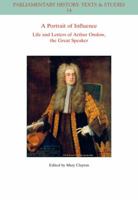 A Portrait of Influence: Life and Letters of Arthur Onslow, the Great Speaker 1119424933 Book Cover