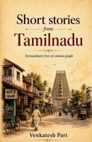 Short stories from Tamilnadu: Extraordinary lives of common people B0H9M7HPKB Book Cover