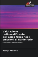 Valutazione radiomodificante dell'acido folico negli embrioni di Danio rerio (Italian Edition) 6208582903 Book Cover