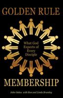 Golden Rule Membership: What God Expects of Every Disciple 1939086884 Book Cover