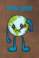 Tengo gente: Cuaderno | Diario |  Idea de regalo | Regalos | Regalo (Spanish Edition) 1672386241 Book Cover