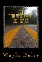 My Paranormal Journey: A Quick Look Back At How I Got Started 1515057461 Book Cover