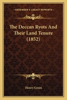 The Deccan Ryots and Their Land Tenure 1165529890 Book Cover