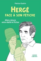 Hergé face à son fétiche: Allers-retours entre réalité et fiction (French Edition) 2494744202 Book Cover
