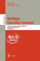 Multiple Classifier Systems: Third International Workshop, MCS 2002, Cagliari, Italy, June 24-26, 2002. Proceedings (Lecture Notes in Computer Science) 3540438181 Book Cover