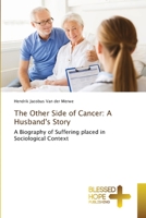 The Other Side of Cancer: A Husband's Story: A Biography of Suffering placed in Sociological Context 333070246X Book Cover