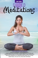 Guided Meditations: This Book Includes: Kundalini Awakening + Third Eye Awakening + Guided Meditations for Anxiety + Guided Meditations for Deep ... Negative Thinking, Kill Insomnia and Leads Y 180112597X Book Cover