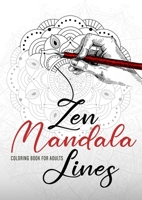 Zen Mandala Lines Coloring Book for Adults: Reverse Coloring Book for Adults Outlines Coloring Book Mandalas 1965017118 Book Cover