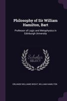 Philosophy of Sir William Hamilton, Bart. 0530601516 Book Cover