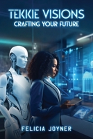 Tekkie Visions: Crafting Your Future 1304081818 Book Cover