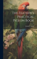 The Feather's Practical Pigeon Book 1974629481 Book Cover