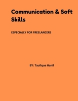 Communication & Soft Skills: Especially For Freelancers B0BZFP2SJ5 Book Cover
