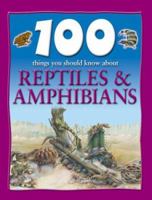 100 Facts Reptiles and Amphibians 1842368818 Book Cover