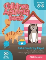 Children Activity Book Cats Colouring Pages For Ages 3-6: Fun Activity Book for Children with Colouring Pages of different kinds of Cats B08WSDNDWP Book Cover