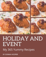 My 365 Yummy Holiday and Event Recipes: The Yummy Holiday and Event Cookbook for All Things Sweet and Wonderful! B08GRN6R4D Book Cover