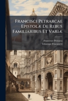 Francisci Petrarcae EpistolÃ] De Rebus Familiaribus Et VariÃ] (Latin Edition) 1024597571 Book Cover