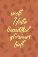 Well Hello Beautiful Glorious Fall: All Purpose 6x9 Blank Lined Notebook Journal Way Better Than A Card Trendy Unique Gift Tangerine Autumn Fall 1694460487 Book Cover