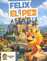 FÉLIX EL PEZ (Spanish Edition) B0GPWJ2QQG Book Cover