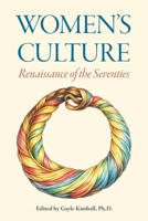 Women's Culture: Renaissance of the Seventies: Second Edition 0938795414 Book Cover