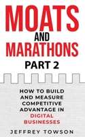 Moats and Marathons (Part 2): How to Build and Measure Competitive Advantage in Digital Businesses B09RCK5WK6 Book Cover