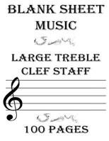 Blank Sheet Music Large Treble Clef Staff: 6 Stave, Empty Staff, Manuscript Sheets for Musicians,Teachers, Students, Songwriting. Book Notebook Journal 100 Pages 1976262089 Book Cover