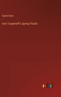 Ivan Turgenieff's Spring Floods 336882001X Book Cover