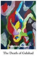 The Death of Galahad: A Poem Written in English Thought of as the Common Language of Europe. 1869848063 Book Cover