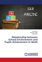 Relationship between School Environment and Pupils Achievement in Math 613992636X Book Cover