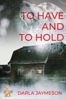 To Have And To Hold 1628822112 Book Cover