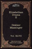 Elizabethan Drama, Part 2: Dekker, Jonson, Beaumont, Fletcher, Webster, Massinger (Harvard Classics, Part 47) 1616401699 Book Cover