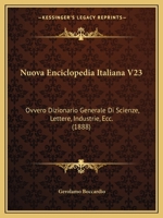 Nuova Enciclopedia Italiana V23: Ovvero Dizionario Generale Di Scienze, Lettere, Industrie, Ecc. (1888) 1160751692 Book Cover