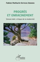 Progrès et enracinement: Simone Weil, critique de la modernité (Harmattan Cameroun) (French Edition) 2140330889 Book Cover