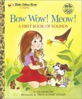 Bow Wow! Meow! A First Book of Sounds (Little Golden Book) 0307002055 Book Cover