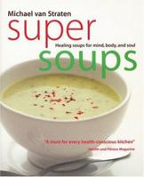 Super Soups: Healing Soups for Mind, Body, and Soul (Superfoods) 1784720968 Book Cover