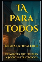 IA para Todos: De Mentes Artificiales a Socios Estratégicos (La Ruta Inteligente) (Spanish Edition) B0F4WL42NT Book Cover