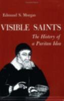Visible Saints: The History of a Puritan Idea 0801490413 Book Cover