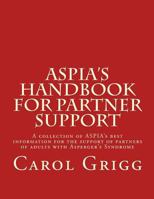 Aspia's Handbook for Partner Support: A Collection of Aspia's Best Information for the Support of Partners of Adults with Asperger's Syndrome 1540426408 Book Cover